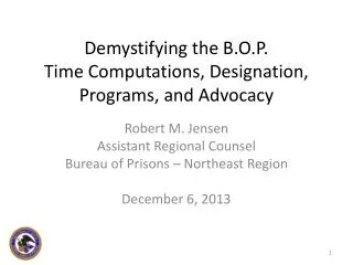 Demystifying the B.O.P. Time Computations, Designation, Programs, and Advocacy