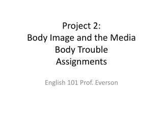 Project 2: Body Image and the Media Body Trouble Assignments