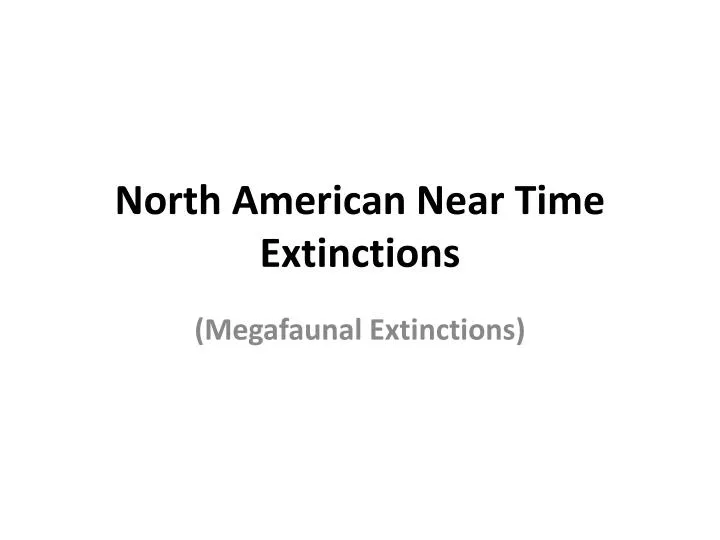 north american near time extinctions