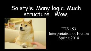 So style. Many logic. Much structure. Wow.