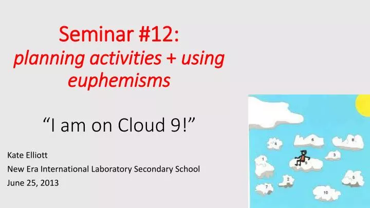 seminar 12 planning activities using euphemisms i am on cloud 9