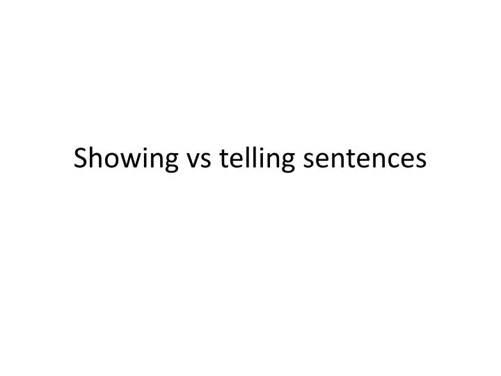 PPT - Showing vs telling sentences PowerPoint Presentation, free ...