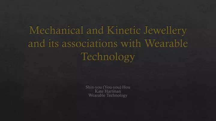 mechanical and kinetic jewellery and its associations with wearable t echnology