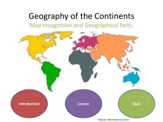 Geography of the Continents Map recognition and Geographical facts.