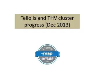 Tello island THV cluster progress (Dec 2013)