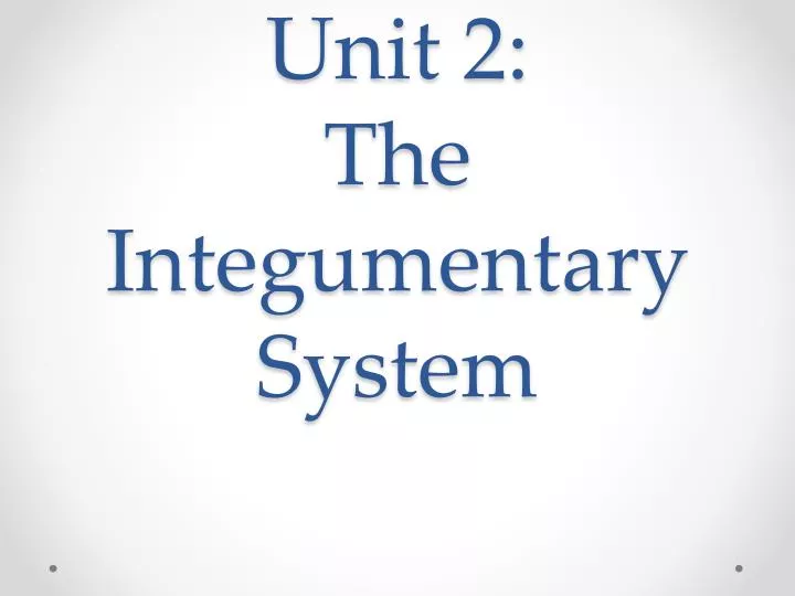 unit 2 the integumentary system