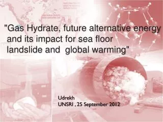 &quot;Gas Hydrate, future alternative energy