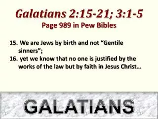 Galatians 2:15-21; 3:1-5 Page 989 in Pew Bibles