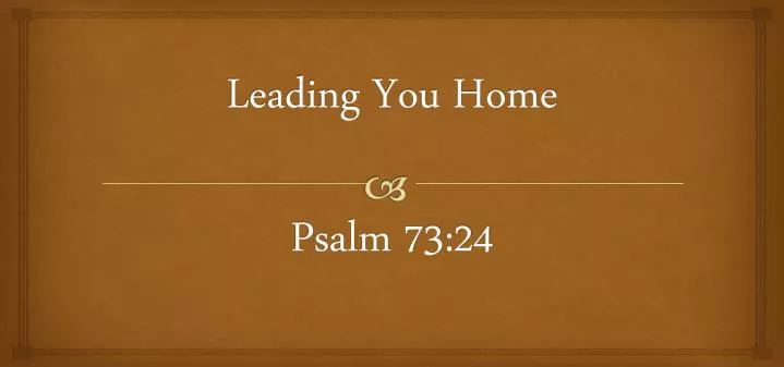 leading you home psalm 73 24