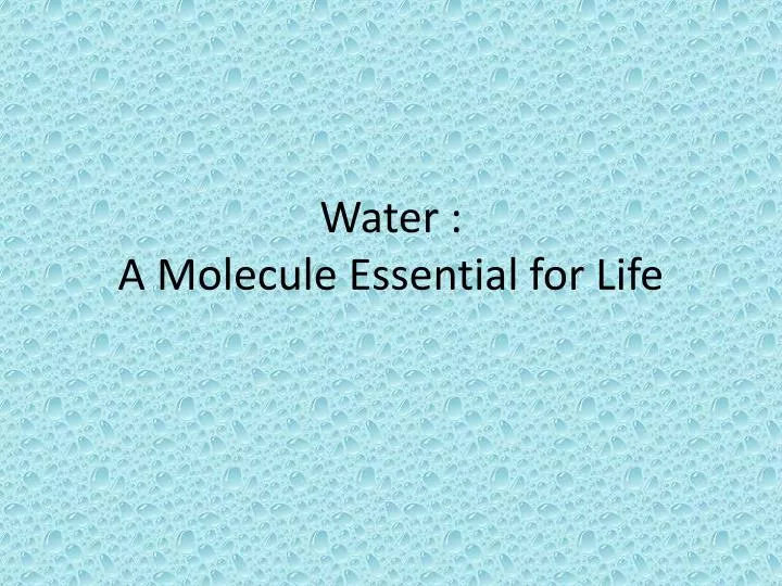 water a molecule essential for life