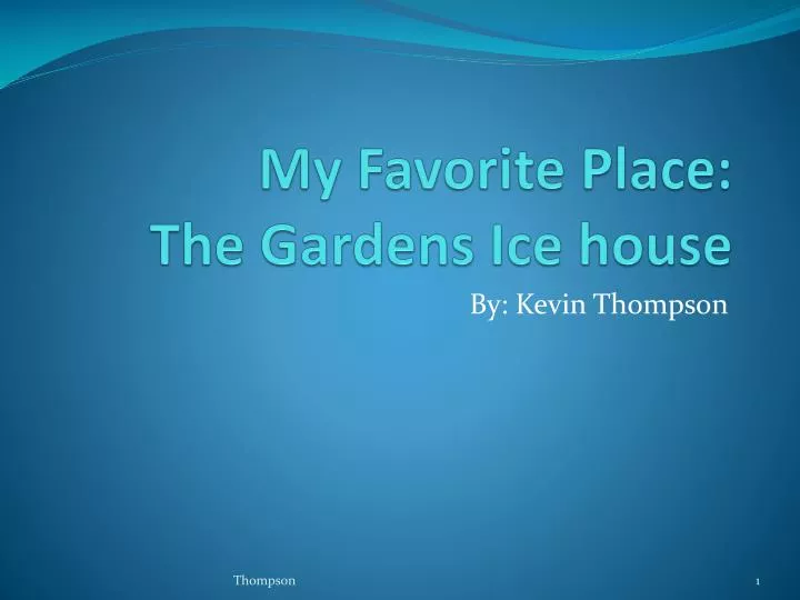 my favorite place the gardens ice house