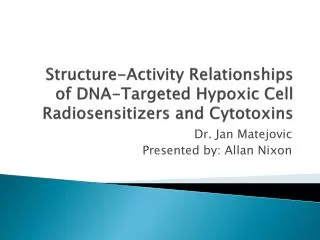 Structure-Activity Relationships of DNA-Targeted Hypoxic Cell Radiosensitizers and Cytotoxins