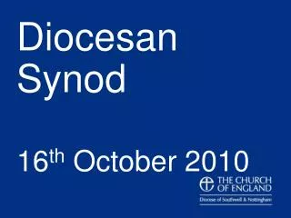 Diocesan Synod 16 th October 2010