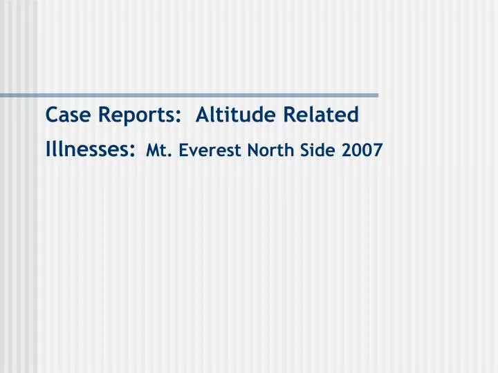 case reports altitude related illnesses mt everest north side 2007