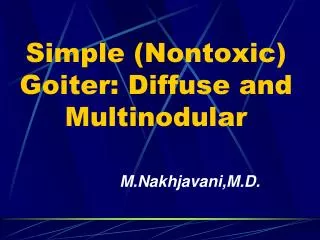 Simple (Nontoxic) Goiter: Diffuse and Multinodular