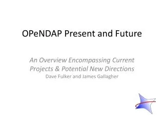 OPeNDAP Present and Future