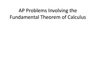 AP Problems Involving the Fundamental Theorem of Calculus