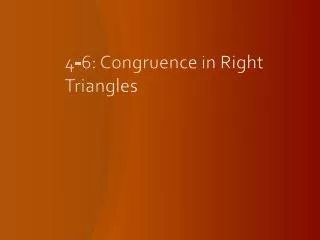 4-6: Congruence in Right Triangles