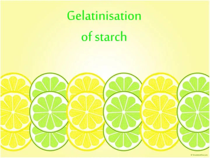 gelatinisation of starch