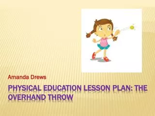 Physical education lesson plan : the overhand throw