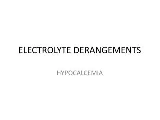 ELECTROLYTE DERANGEMENTS