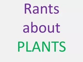 Rants about PLANTS