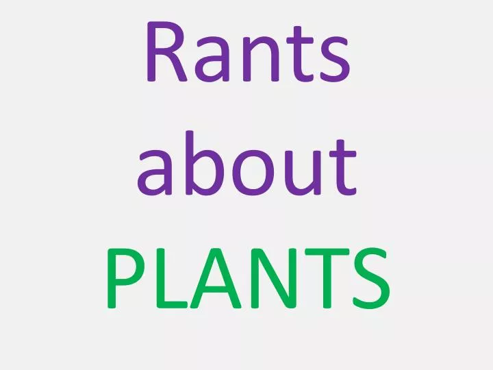 rants about plants