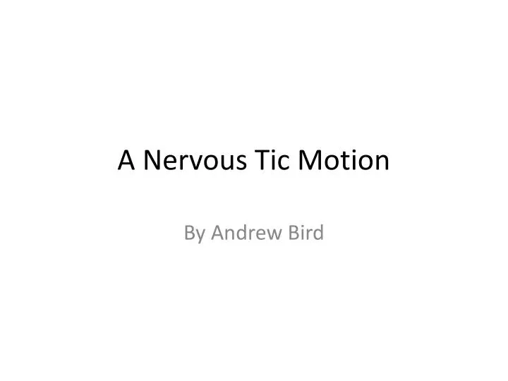 a nervous tic motion