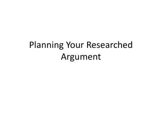 Planning Your Researched Argument