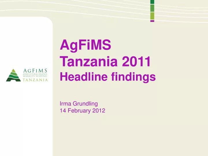 agfims tanzania 2011 headline findings irma grundling 14 february 2012