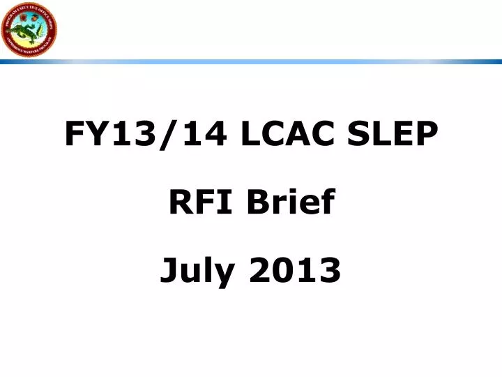 fy13 14 lcac slep rfi brief july 2013