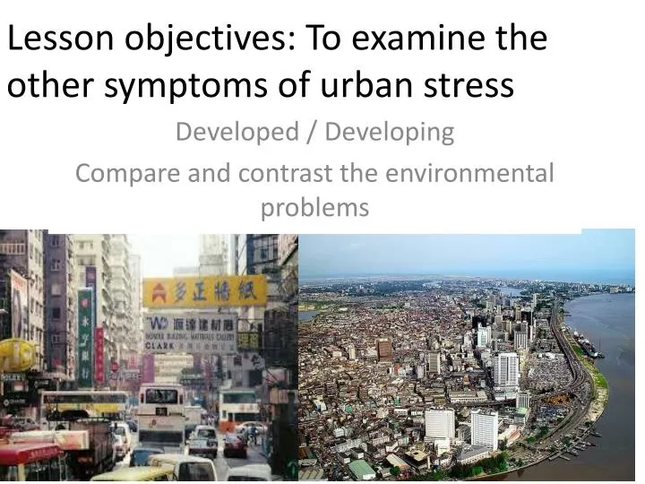 lesson objectives to examine the other symptoms of urban stress