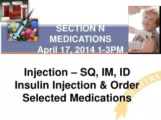 SECTION N MEDICATIONS April 17, 2014 1-3PM