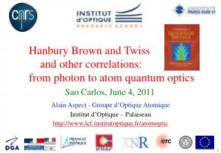 Hanbury Brown and Twiss and other correlations: from photon to atom quantum optics