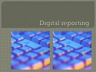 Digital reporting