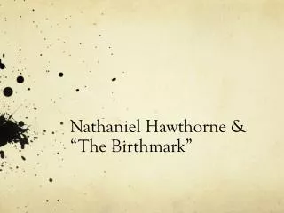 Nathaniel Hawthorne &amp; “The Birthmark”