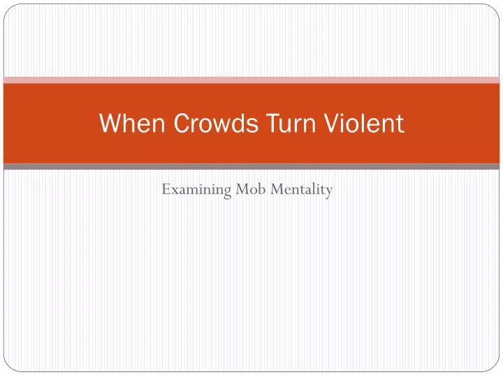 when crowds turn violent