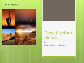 Desert before dinner