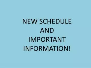 NEW SCHEDULE AND IMPORTANT INFORMATION!