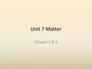 Unit 7 Matter