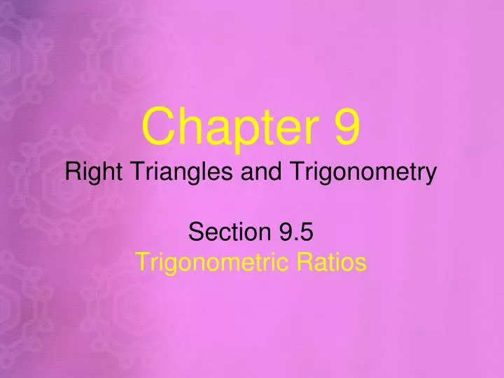 chapter 9 right triangles and trigonometry section 9 5 t rigonometric r atios