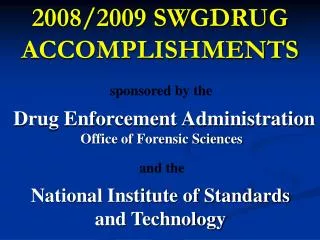 2008/2009 SWGDRUG ACCOMPLISHMENTS