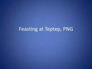 Feasting at Teptep , PNG