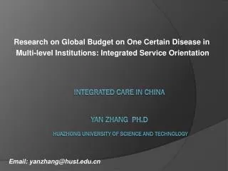 Integrated Care in china yan Zhang Ph.D Huazhong University of Science and Technology