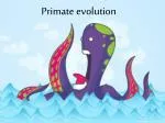 Primate evolution - slide 1