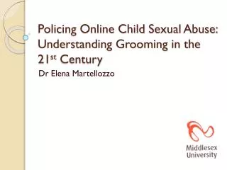 Policing Online Child Sexual Abuse: Understanding Grooming in the 21 st Century