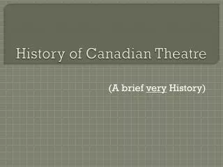 History of Canadian Theatre