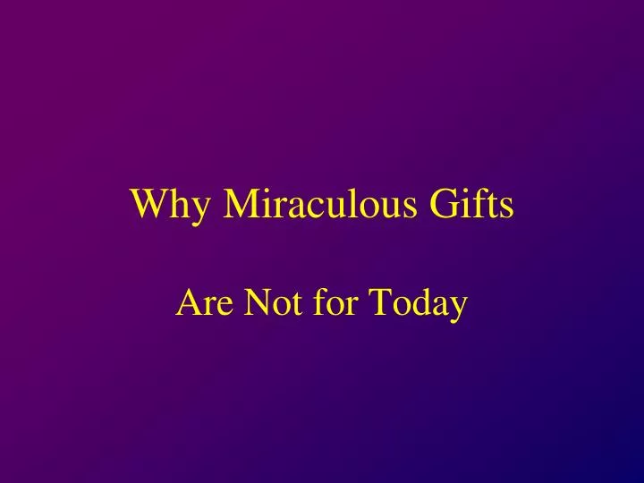 why miraculous gifts