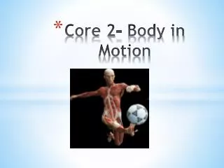 Core 2- Body in Motion