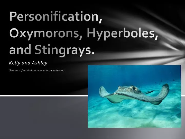 personification oxymorons hyperboles and stingrays